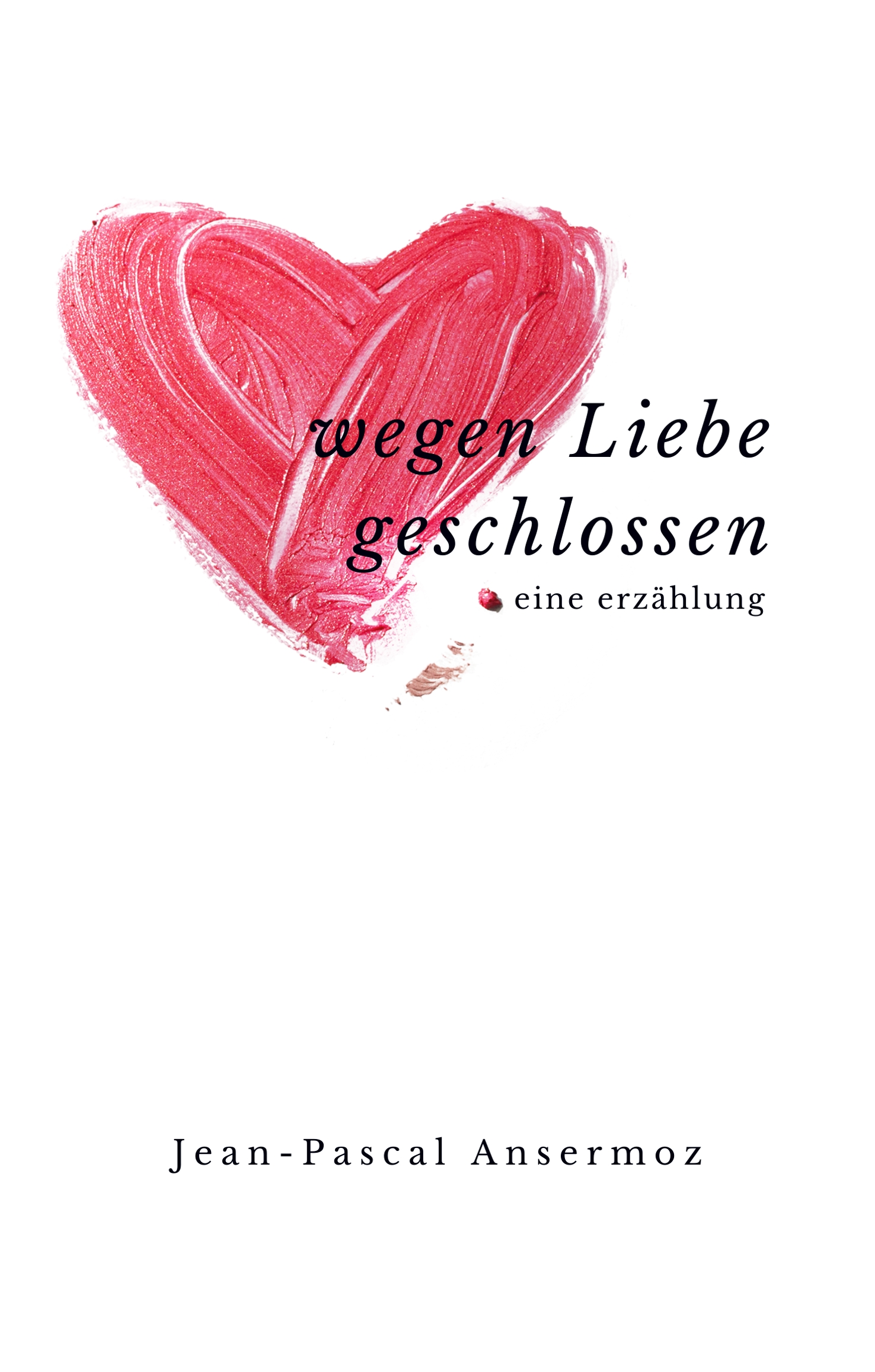 Wegen Liebe geschlossen - Jean-Pascal Ansermoz - E-Book