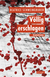 Völlig erschlagen - Beatrice Schweingruber - E-Book