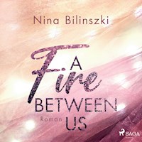 A Fire Between Us - Nina Bilinszki - E-Book + Hörbuch