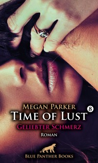 Time of Lust | Band 8 | Geliebter Schmerz | Roman - Megan Parker - E-Book