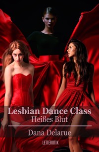 Lesbian Dance Class: Heißes Blut - Dana Delarue - E-Book