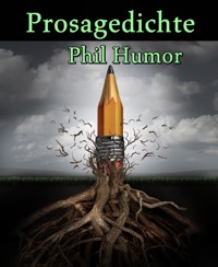 Prosagedichte - Phil Humor - E-Book