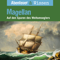 Abenteuer & Wissen, Magellan - Auf den Spuren des Weltumseglers - Maja Nielsen - Hörbuch