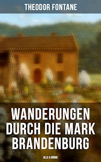 Wanderungen durch die Mark Brandenburg (Alle 5 Bände) - Theodor Fontane - E-Book