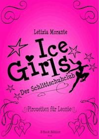 Ice Girls - Der Schlittschuhclub - Letizia Morante - E-Book