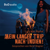 Mein langer Trip nach Indien (Ungekürzt) - Lars van Rome - Hörbuch