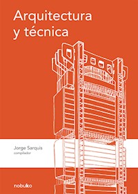 Arquitectura y técnica - Jorge Sarquis - E-Book