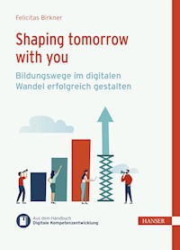 Shaping tomorrow with you - Felicitas Birkner - E-Book