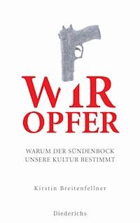 Wir Opfer - Kirstin Breitenfellner - E-Book