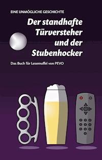 Der standhafte Türversteher und der Stubenhocker - Peter F. Vogel - E-Book