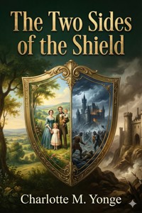 The Two Sides of the Shield - Charlotte M. Yonge - E-Book