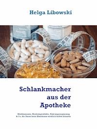 Schlankmacher aus der Apotheke - Helga Libowski - E-Book