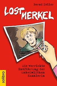 Lost Merkel - Bernd Zeller - E-Book