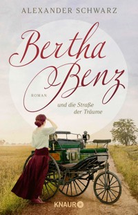 Bertha Benz und die Straße der Träume - Alexander Schwarz - E-Book