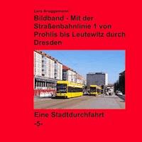 Bildband - Mit der Straßenbahnlinie 1 durch Dresden - Lars Brüggemann - E-Book