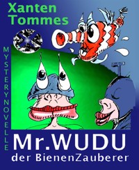 Mr. WUDU der BienenZauberer - Xanten Tommes - E-Book