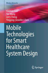 Mobile Technologies for Smart Healthcare System Design - Xiaonan Guo - E-Book