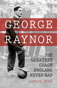 George Raynor - Ashley Hyne - E-Book