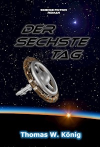 Der Sechste Tag - Thomas König - E-Book