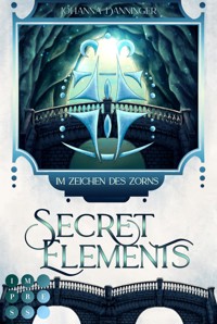 Secret Elements 8: Im Zeichen des Zorns - Johanna Danninger - E-Book