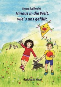 Hinaus in die Welt, wie`s uns gefällt - Renate Buddensiek - E-Book