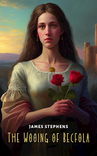 The Wooing of Becfola - James Stephens - E-Book