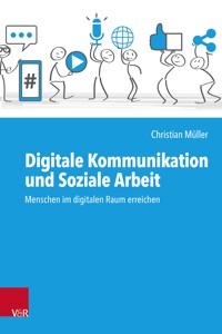 Digitale Kommunikation und Soziale Arbeit - Christian Müller - E-Book