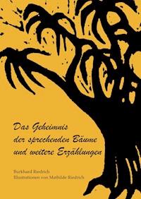 Das Geheimnis der sprechenden Bäume und weitere Erzählungen - Burkhard Riedrich - E-Book