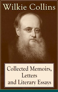 Collected Memoirs, Letters and Literary Essays of Wilkie Collins - Wilkie Collins - E-Book