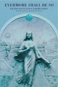 Evermore Shall Be So - Ficino .. - E-Book