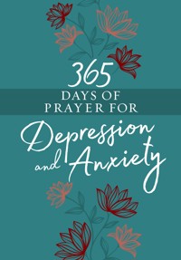 365 Days of Prayer for Depression and Anxiety - BroadStreet Publishing Group LLC - E-Book