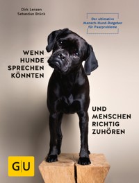Wenn Hunde sprechen könnten und Menschen richtig zuhören - Dirk Lenzen - E-Book