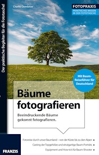 Foto Praxis Bäume fotografieren - Charlie Dombrow - E-Book