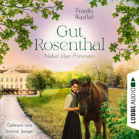 Nebel über Pommern - Gut Rosenthal, Teil 3 (Ungekürzt) - Frieda Radlof - Hörbuch