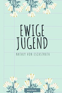 Ewige Jugend - Nataly von Eschstruth - E-Book