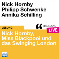 Nick Hornby, Miss Blackpool und das Swinging London - lit.COLOGNE live (ungekürzt) - Nick Hornby - Hörbuch