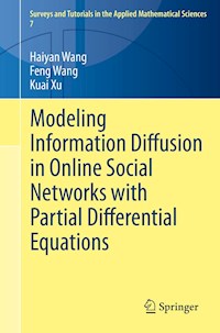 Modeling Information Diffusion in Online Social Networks with Partial Differential Equations - Haiyan Wang - E-Book