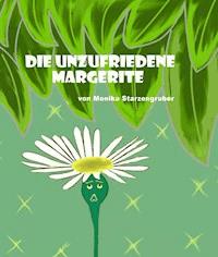 Die unzufriedene Margerite - Monika Starzengruber - E-Book