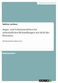 Angst- und Schmerzerleben bei zahnärztlichen Behandlungen aus Sicht der Patienten - Sabine Lechner - E-Book