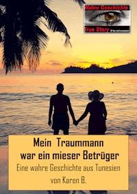 Mein Traummann war ein mieser Betrüger - Karen B. - E-Book