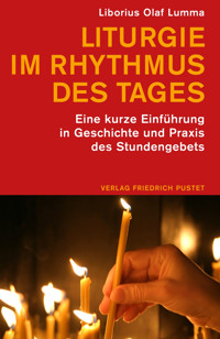 Liturgie im Rhythmus des Tages - Liborius Olaf Lumma - E-Book
