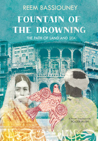 Fountain of the Drowning - Reem Bassiouney - E-Book