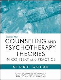 Counseling and Psychotherapy Theories in Context and Practice Study Guide - John Sommers-Flanagan - E-Book