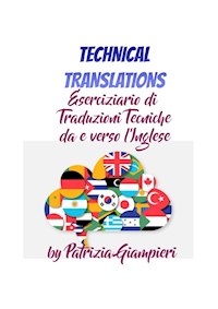 Technical Translations: Eserciziario di Traduzioni Tecniche da e verso l'Inglese - Patrizia Giampieri - E-Book