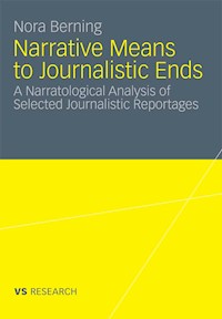 Narrative Means to Journalistic Ends - Nora Berning - E-Book