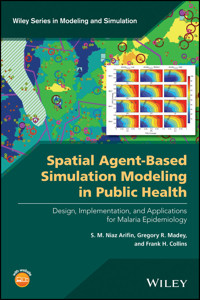 Spatial Agent-Based Simulation Modeling in Public Health - S. M. Niaz Arifin - E-Book