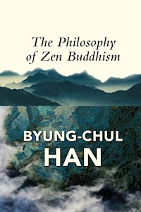 The Philosophy of Zen Buddhism - Byung-Chul Han - E-Book