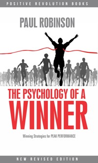 The Psychology of a Winner: Winning strategies for peak performance - Robinson Paul - E-Book