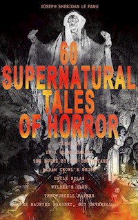60 Supernatural Tales of Horror - Joseph Sheridan Le Fanu - E-Book
