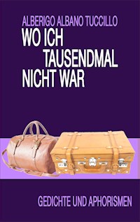 Wo ich tausendmal nicht war - Alberigo Tuccillo - E-Book